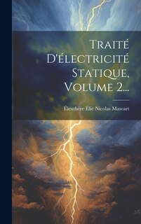Front cover_Traité D'électricité Statique, Volume 2...