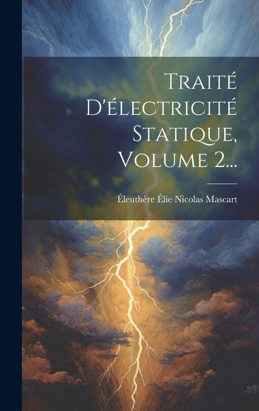 Front cover_Traité D'électricité Statique, Volume 2...