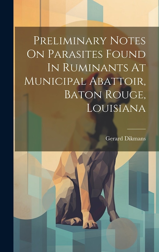 Front cover_Preliminary Notes On Parasites Found In Ruminants At Municipal Abattoir, Baton Rouge, Louisiana