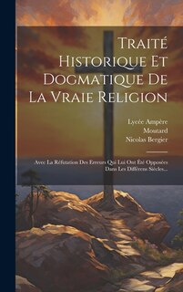 Couverture_Traité Historique Et Dogmatique De La Vraie Religion