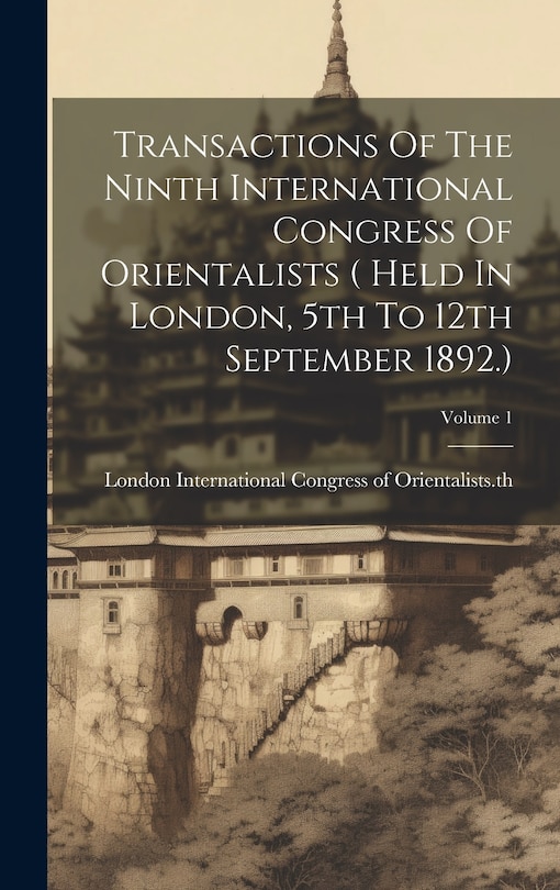 Couverture_Transactions Of The Ninth International Congress Of Orientalists ( Held In London, 5th To 12th September 1892.); Volume 1