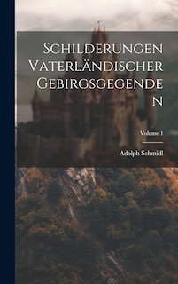 Front cover_Schilderungen Vaterländischer Gebirgsgegenden; Volume 1