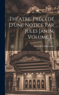 Couverture_Théatre, Précédé D'une Notice Par Jules Janin, Volume 1...