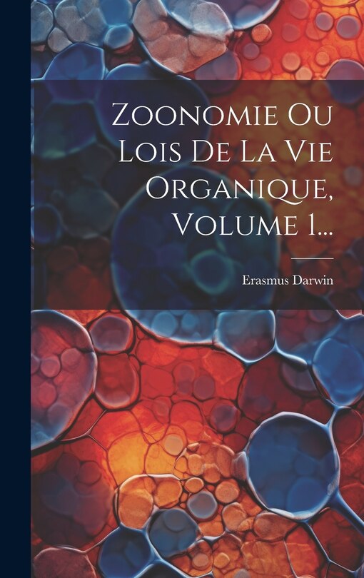 Couverture_Zoonomie Ou Lois De La Vie Organique, Volume 1...