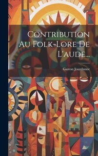 Front cover_Contribution Au Folk-lore De L'aude...