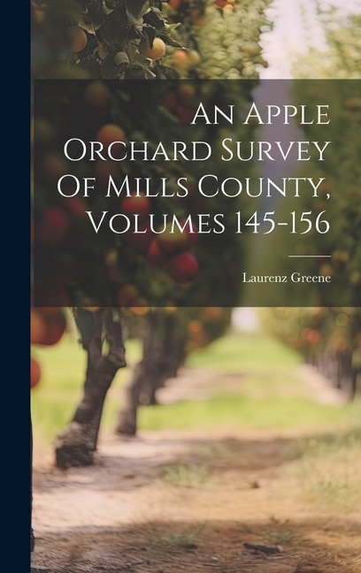 Front cover_An Apple Orchard Survey Of Mills County, Volumes 145-156