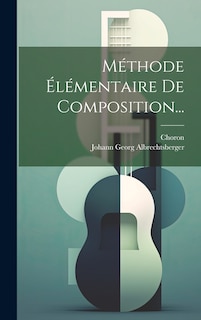 Front cover_M&eacute;thode &Eacute;l&eacute;mentaire De Composition...