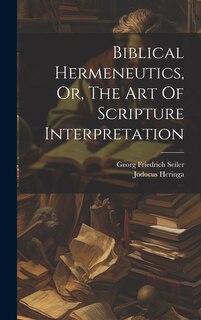 Couverture_Biblical Hermeneutics, Or, The Art Of Scripture Interpretation
