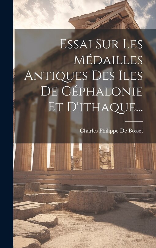 Couverture_Essai Sur Les Médailles Antiques Des Iles De Céphalonie Et D'ithaque...
