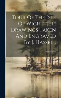 Front cover_Tour Of The Isle Of Wight...the Drawings Taken And Engraved By J. Hassell