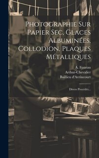 Front cover_Photographie Sur Papier Sec, Glaces Albuminées, Collodion, Plaques Métalliques