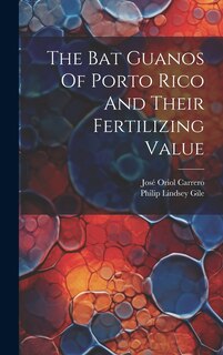 Front cover_The Bat Guanos Of Porto Rico And Their Fertilizing Value