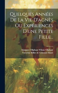 Front cover_Quelques Années De La Vie D'agnès Ou Expériences D'une Petite Fille...