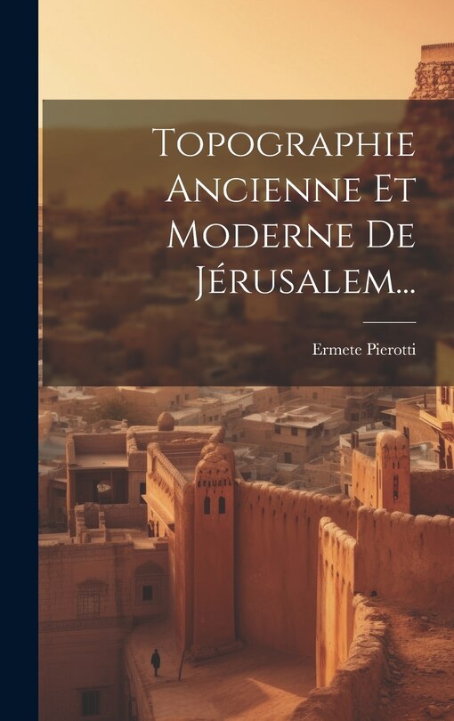Couverture_Topographie Ancienne Et Moderne De Jérusalem...