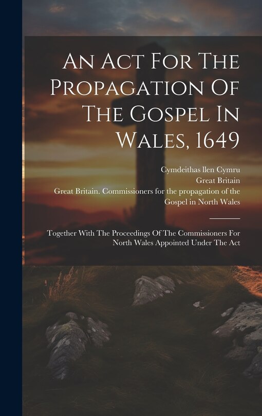 Front cover_An Act For The Propagation Of The Gospel In Wales, 1649