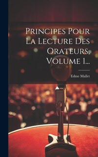 Front cover_Principes Pour La Lecture Des Orateurs, Volume 1...
