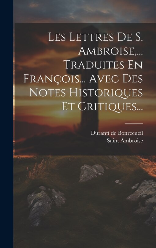 Couverture_Les Lettres De S. Ambroise, ... Traduites En François... Avec Des Notes Historiques Et Critiques...