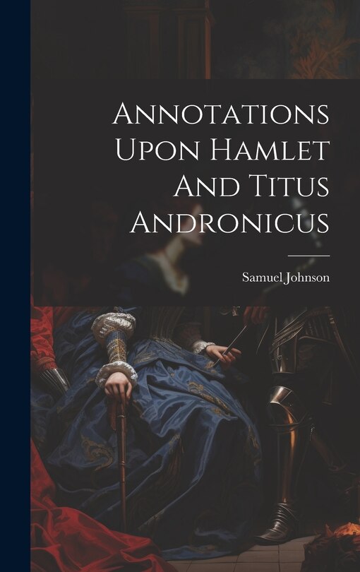 Front cover_Annotations Upon Hamlet And Titus Andronicus