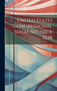 Front cover_United States Congressional Serial Set, Issue 3228