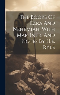 Front cover_The Books Of Ezra And Nehemiah, With Map, Intr. And Notes By H.e. Ryle
