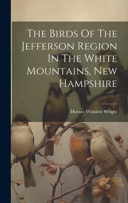 Couverture_The Birds Of The Jefferson Region In The White Mountains, New Hampshire