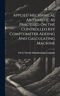 Front cover_Applied Mechanical Arithmetic As Practised On The Controlled Key Comptometer Adding And Calculating Machine