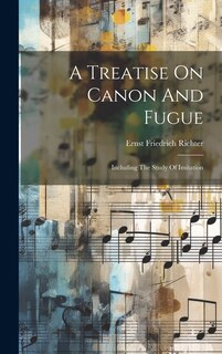 Front cover_A Treatise On Canon And Fugue