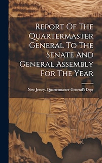 Front cover_Report Of The Quartermaster General To The Senate And General Assembly For The Year