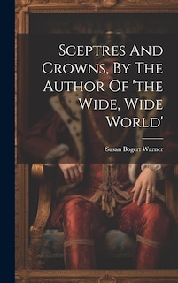 Couverture_Sceptres And Crowns, By The Author Of 'the Wide, Wide World'