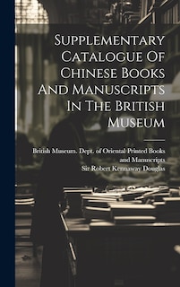 Front cover_Supplementary Catalogue Of Chinese Books And Manuscripts In The British Museum