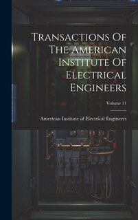 Couverture_Transactions Of The American Institute Of Electrical Engineers; Volume 11