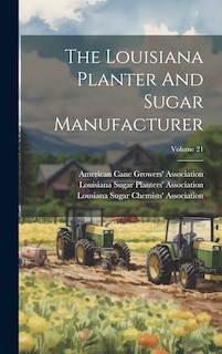 Couverture_The Louisiana Planter And Sugar Manufacturer; Volume 21