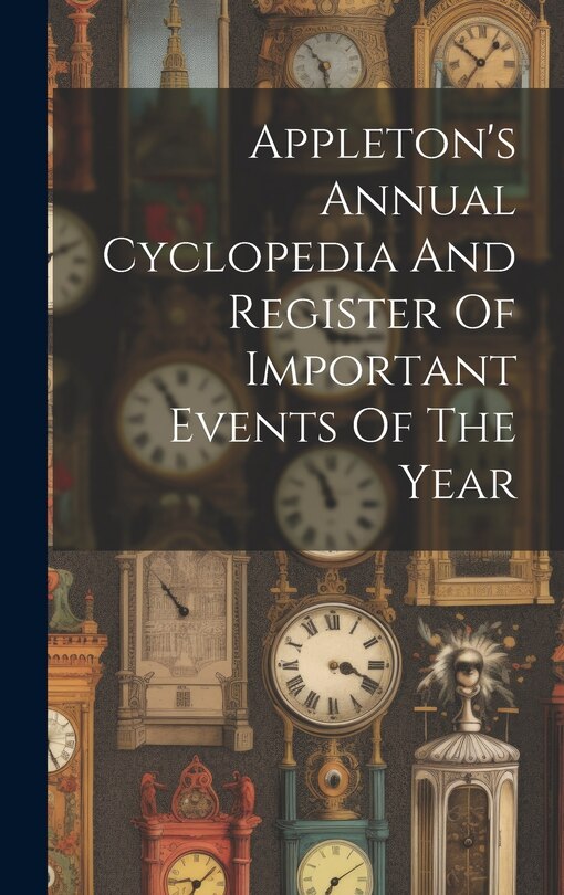 Couverture_Appleton's Annual Cyclopedia And Register Of Important Events Of The Year
