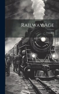 Front cover_Railway Age; Volume 6