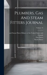 Couverture_Plumbers, Gas And Steam Fitters Journal; Volume 34