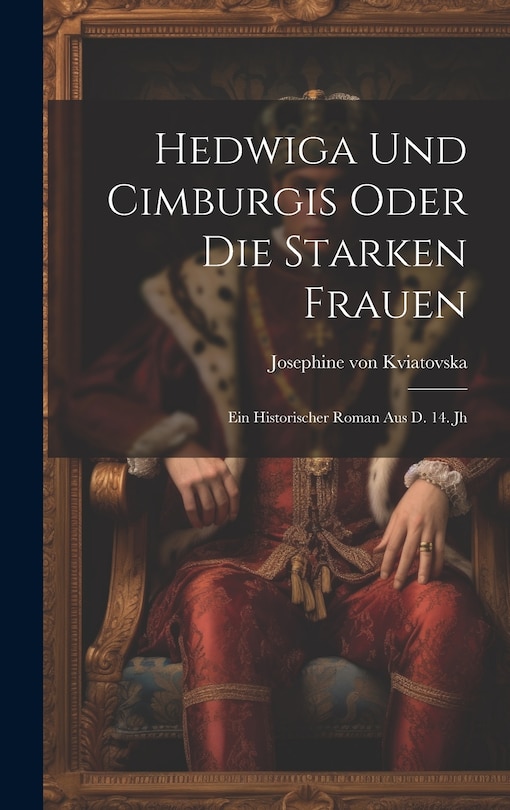 Front cover_Hedwiga Und Cimburgis Oder Die Starken Frauen