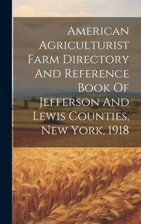 Couverture_American Agriculturist Farm Directory And Reference Book Of Jefferson And Lewis Counties, New York, 1918