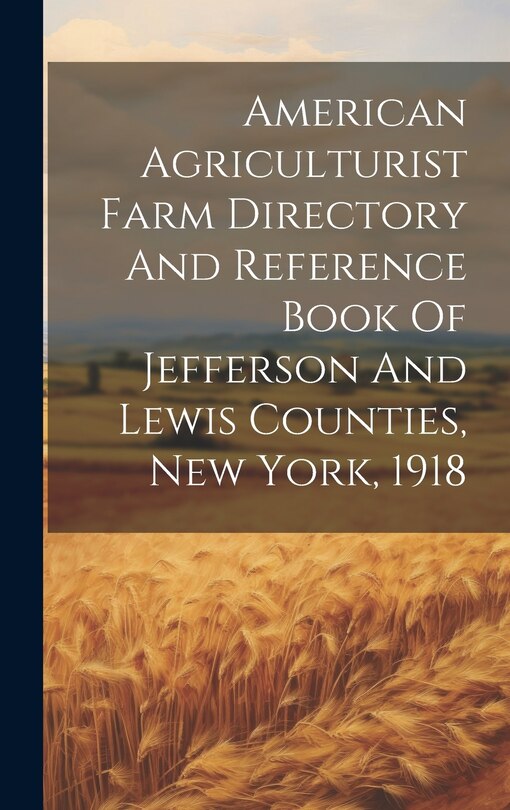 Couverture_American Agriculturist Farm Directory And Reference Book Of Jefferson And Lewis Counties, New York, 1918
