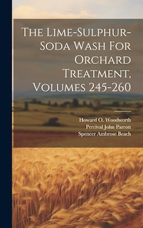 Front cover_The Lime-sulphur-soda Wash For Orchard Treatment, Volumes 245-260