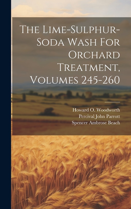 Front cover_The Lime-sulphur-soda Wash For Orchard Treatment, Volumes 245-260