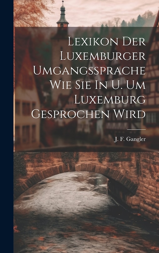 Front cover_Lexikon Der Luxemburger Umgangssprache Wie Sie In U. Um Luxemburg Gesprochen Wird