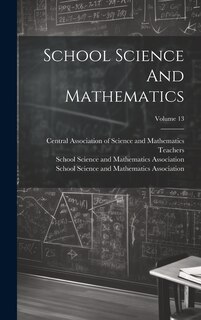Front cover_School Science And Mathematics; Volume 13