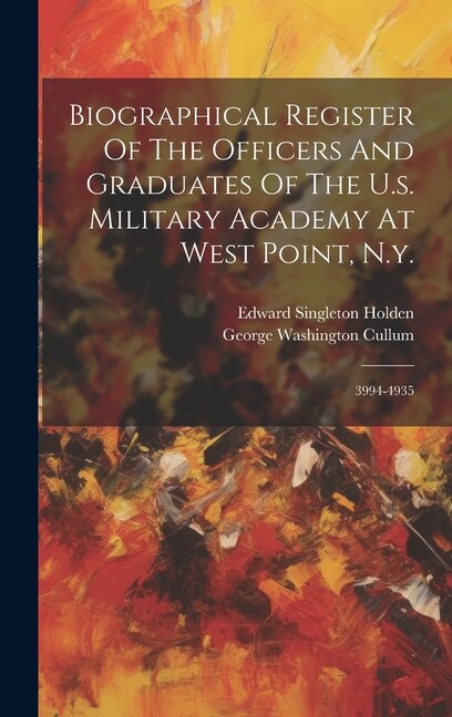 Couverture_Biographical Register Of The Officers And Graduates Of The U.s. Military Academy At West Point, N.y.