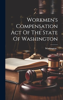 Front cover_Workmen's Compensation Act Of The State Of Washington