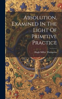 Couverture_Absolution, Examined In The Light Of Primitive Practice