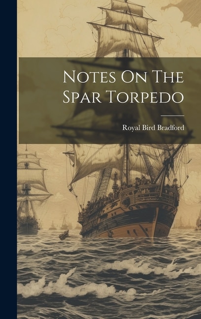 Front cover_Notes On The Spar Torpedo