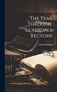 Front cover_The Year Through. Silverdale Rectory