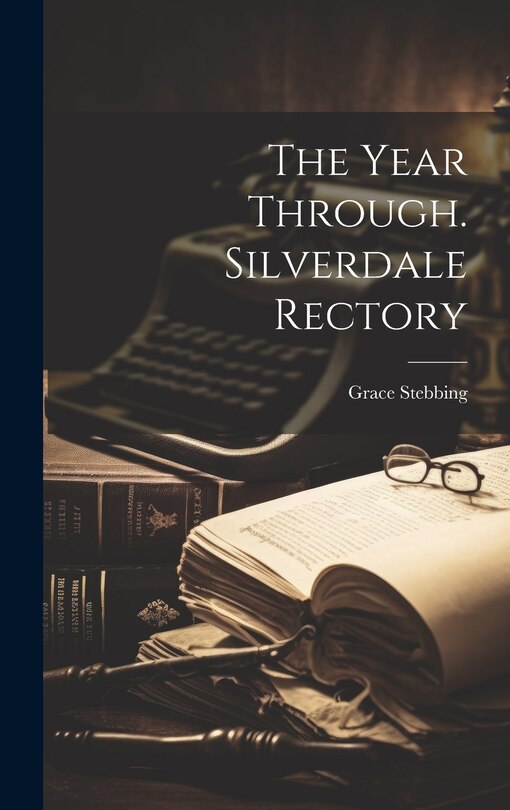 Front cover_The Year Through. Silverdale Rectory