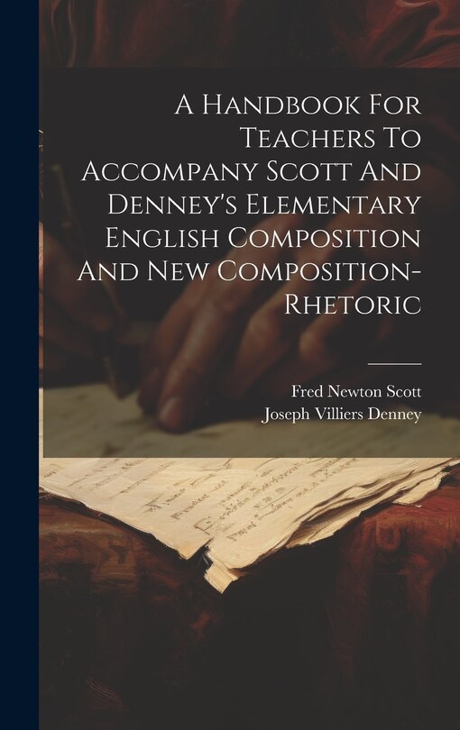 Couverture_A Handbook For Teachers To Accompany Scott And Denney's Elementary English Composition And New Composition-rhetoric