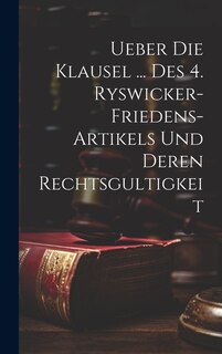Front cover_Ueber Die Klausel ... Des 4. Ryswicker-friedens-artikels Und Deren Rechtsgultigkeit